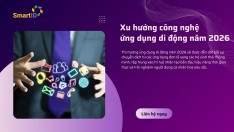 Những xu hướng công nghệ nổi bật nào sẽ dẫn dắt thị trường ứng dụng di động năm 2026?