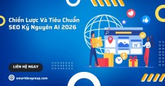 Chiến lược và tiêu chuẩn SEO kỷ nguyên AI 2026