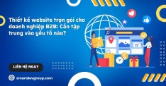 Thiết kế Website B2B trọn gói: 7 yếu tố cốt lõi thành công 2026