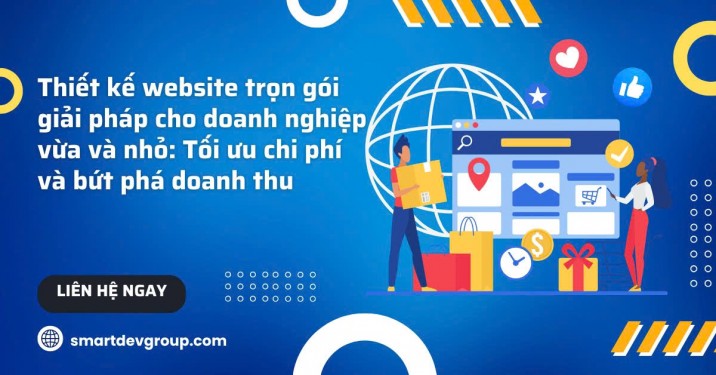 Thiết kế website trọn gói giải pháp cho doanh nghiệp vừa và nhỏ năm 2026: Tối ưu chi phí và bứt phá doanh thu