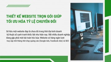 Thiết kế website trọn gói giúp tối ưu hóa tỷ lệ chuyển đổi khách hàng (CRO) như thế nào?